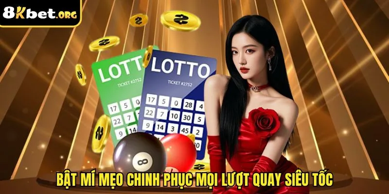 Bật mí mẹo chinh phục mọi lượt quay siêu tốc