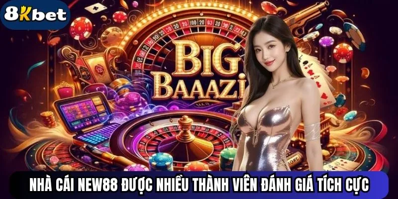 Nhà cái New88 được nhiều thành viên đánh giá tích cực
