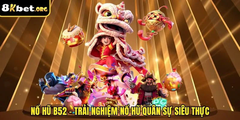 Nổ Hũ B52 ku88 - Giao Diện Lạ Mắt, Thưởng Lớn Hấp Dẫn 2025