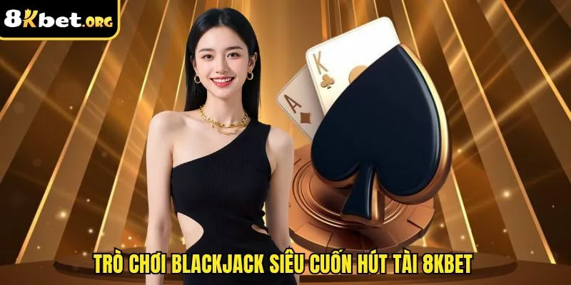 Trò chơi Blackjack siêu cuốn hút tài ku88&nbsp;